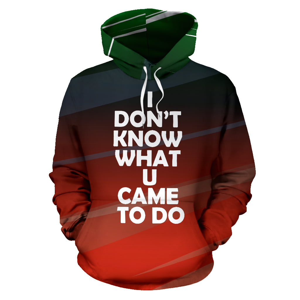A hooded sweatshirt with text on the front. The hoodie has a red and green color scheme with a black text band that reads 'DON'T KNOW WHAT U CAME TO DO'.