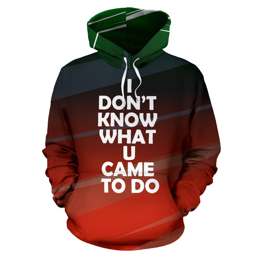 A hooded sweatshirt with text on the front. The hoodie has a red and green color scheme with a black text band that reads 'DON'T KNOW WHAT U CAME TO DO'.