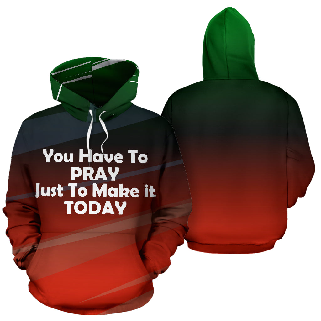 You Have To Pray – Just To Make It Today Text Design Hoodie showing both front and back views – Black-Owned premium polyester hoodie blending comfort, durability, faith, and everyday motivation